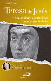 Portada de Teresa de Jesús: Vida, mensaje y actualidad de la Santa de Ávila