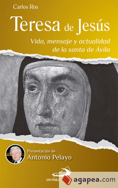 Teresa de Jesús: Vida, mensaje y actualidad de la Santa de Ávila