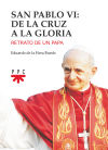 San Pablo VI: de la cruz a la gloria: Retrato de un papa