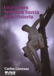Portada de PRIMERA SEMANA SANTA DE LA HISTORIA, LA
