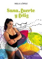 Portada de Sana, fuerte y feliz (Ebook)