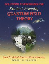 Portada de Solutions to Problems for Student Friendly Quantum Field Theory Volume 1