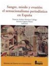 Sangre, miedo y evasi&oacute;n: el sensacionalismo period&iacute;stico en Espa&ntilde;a