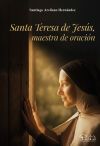 Santa Teresa de Jes&uacute;s, maestra de oraci&oacute;n