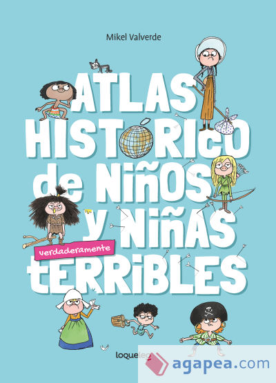 Atlas histórico para niños y niñas terribles