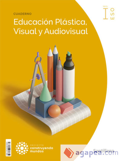 CUADERNO EDUCACION PLASTICA, VISUAL Y AUDIOVISUAL NIVEL I ESO CONSTRUYENDO MUNDOS