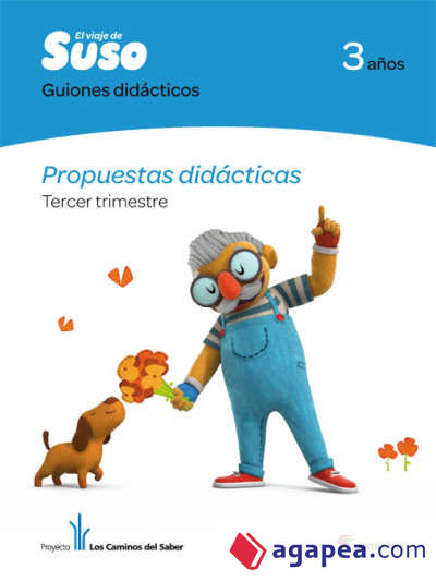 EL VIAJE DE SUSO GUIÓNES DIDÁCTICOS 3 AÑOS PROPUESTAS DIDÁCTICAS TERCER TRIMESTRE LOS CAMINOS DEL SABER SANTILLANA