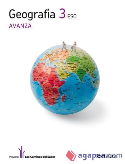 GEOGRAFIA 3 ESO AVANZA LOS CAMINOS DEL SABER GEOGRAFIA 3 ESO AVANZA LOS CAMINOS DEL SABER