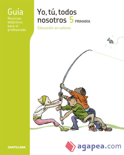 GUÍA YO, TÚ, TODOS NOSOTROS 5 PRIMARIA EDUCACIÓN EN VALORES SANTILLANA