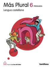 Portada de LENGUA CASTELLANA MAS PLURAL 6 PRIMARIA LA CASA DEL SABER SANTILLANA