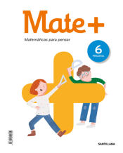 Portada de MATE+ MATEMATICAS PARA PENSAR 6 PRIMARIA