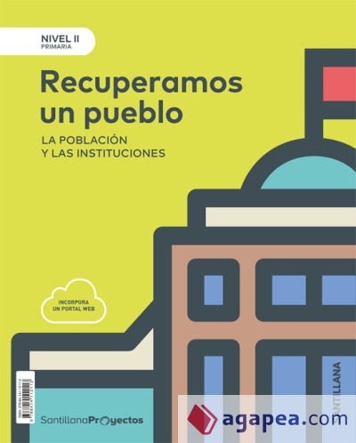 NIVEL II PRI RECONSTRUIMOS UN PUEBLO. LA POBLACION Y LAS INSTITUCIONES