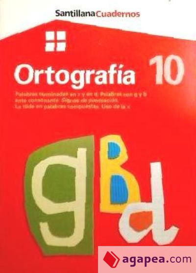 Ortografía 10: Palabras terminadas en z y en d, palabras con g y b ante consonante, signos de puntuación, la tilde en palabras compuestas, uso de la x