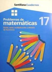 Portada de Problemas de matemáticas 17: Suma, resta, multiplicación y división de fracciones