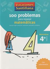 Portada de VACACIONES SANTILLANA 4 PRIMARIA. 100 PROBLEMAS PARA REPASAR MATEMATICAS
