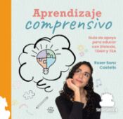 Portada de APRENDIZAJE COMPRENSIVO: GU&Iacute;A DE APOYO PARA EDUCAR CON DISLEXIA, TDAH Y TEA