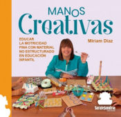 Portada de MANOS CREATIVAS: EDUCAR LA MOTRICIDAD FINA CON MATERIAL NO ESTRUCTURADO EN EDUCACIÓN INFANTIL