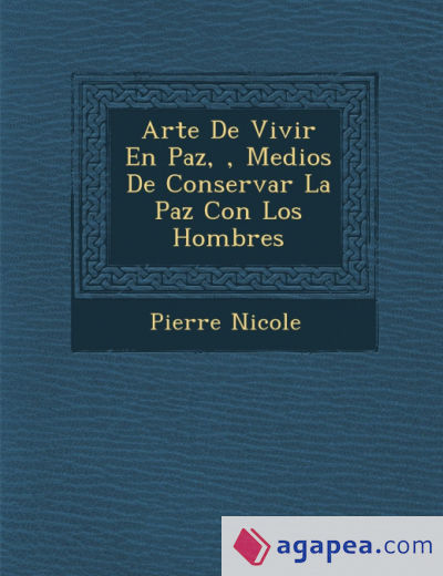 ARTE DE VIVIR EN PAZ, I¿½, MEDIOS DE CONSERVAR LA PAZ CON LOS HOMBRES ...