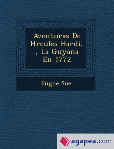 Aventuras de H Rcules Hardi, La Guyana En 1772