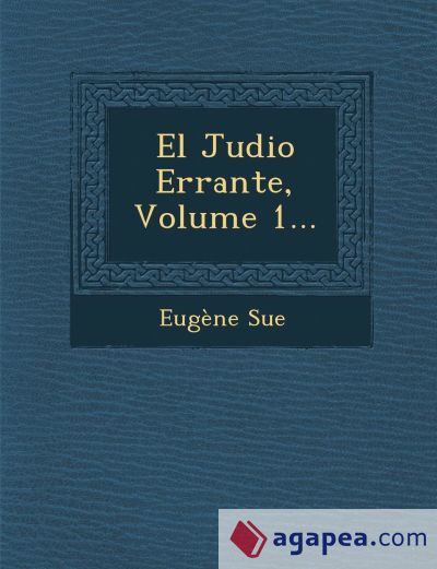 El Judio Errante, Volume 1