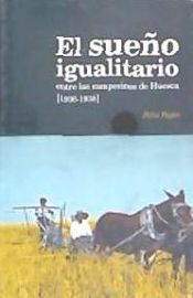 Portada de El sueño igualitario entre los campesinos de Huesca : colectividades agrarias en la Guerra Civil, 1936-1938