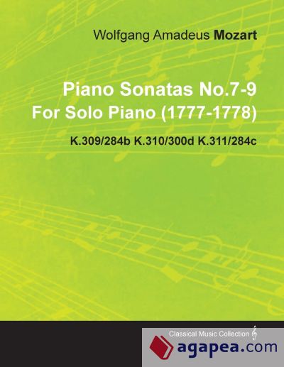 Piano Sonatas No.7-9 By Wolfgang Amadeus Mozart For Solo Piano (1777-1778) K.309/284b K.310/300d K.311/284c