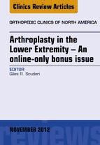 Portada de Arthroplasty in the Lower Extremity, An Issue of Orthopedic Clinics - E-Book (Ebook)