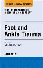 Portada de Foot and Ankle Trauma, An Issue of Clinics in Podiatric Medicine and Surgery - E-Book (Ebook)