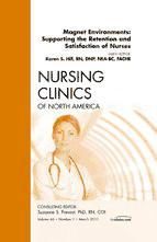 Portada de Magnet Environments: Supporting the Retention and Satisfaction of Nurses, An Issue of Nursing Clinics - E-Book (Ebook)