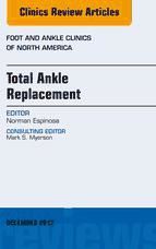 Portada de Total Ankle Replacement, An Issue of Foot and Ankle Clinics - E-Book (Ebook)