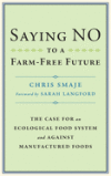 Saying No to a Farm-Free Future: The Case for an Ecological Food System and Against Manufactured Foods