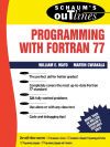 Schaum's Outline of Programming With Fortran 77 Schaum's Outline of Programming With Fortran 77