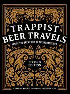 Portada de Trappist Beer Travels, Second Edition: Inside the Breweries of the Monasteries