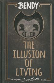 Portada de The Illusion of Living: an AFK Book (Bendy)