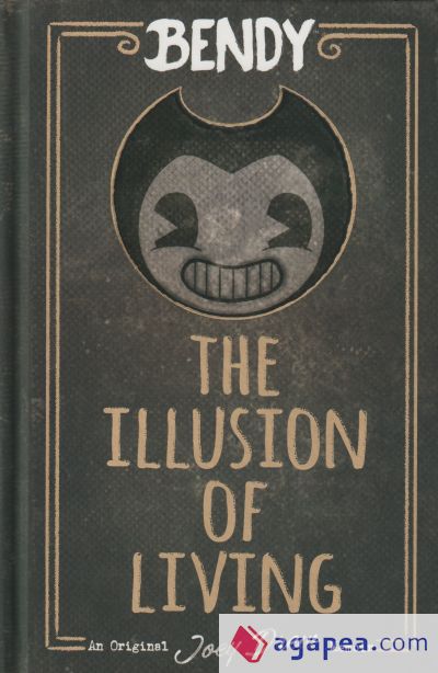 The Illusion of Living: an AFK Book (Bendy)