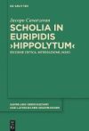 Scholia in Euripidis "Hippolytum": Edizione Critica, Introduzione, Indici