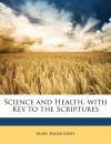 Science and Health, with Key to the Scriptures