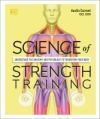 Science of Strength Training: Understand the Anatomy and Physiology to Transform Your Body