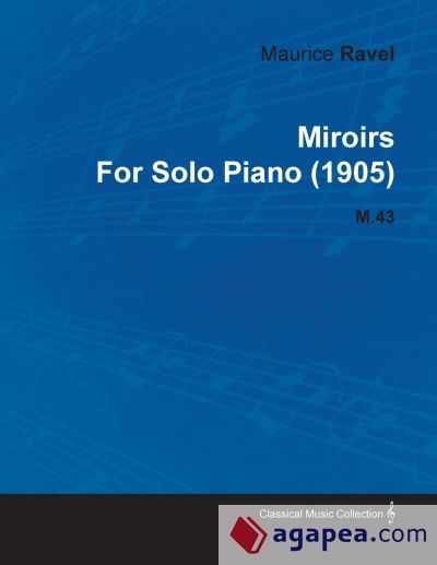 Miroirs by Maurice Ravel for Solo Piano (1905) M.43