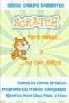 Scratch para niños... Y no tan niños: Aprende a pensar de forma creativa