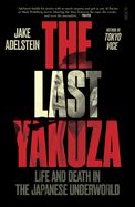 Portada de The Last Yakuza: Life and Death in the Japanese Underworld