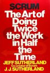 Scrum: The Art of Doing Twice the Work in Half the Time