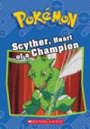 Scyther, Heart of a Champion (Pokemon Classic Chapter Book #4)