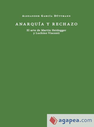 Anarquía y rechazo "El arte de Martin Heidegger y Luchino Visconti"