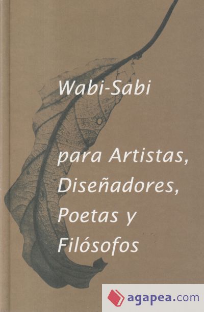 Wabi- Sabi para artistas, diseñadores, poetas y filósofos