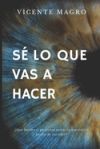 S&eacute; lo que vas a hacer