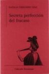 Secreta perfecci&oacute;n del fracaso