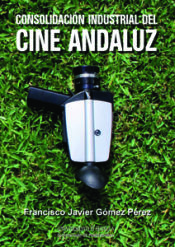 Portada de Consolidación Industrial del Cine Andaluz