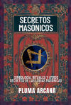 Secretos Masónicos - Simbología, Rituales Y Otros Secretos De Las Logias Masónicas