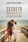 Secretos para ser feliz y exitoso revelado